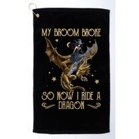 My Broom Broke So Now I Ride A Dragon Golf Towel