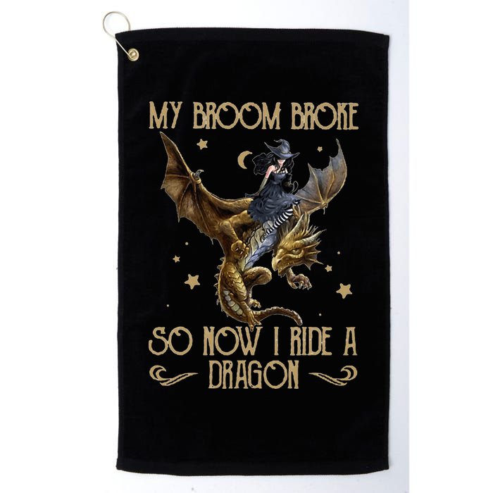 My Broom Broke So Now I Ride A Dragon Golf Towel