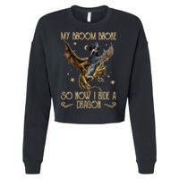 My Broom Broke So Now I Ride A Dragon Cropped Pullover Crew