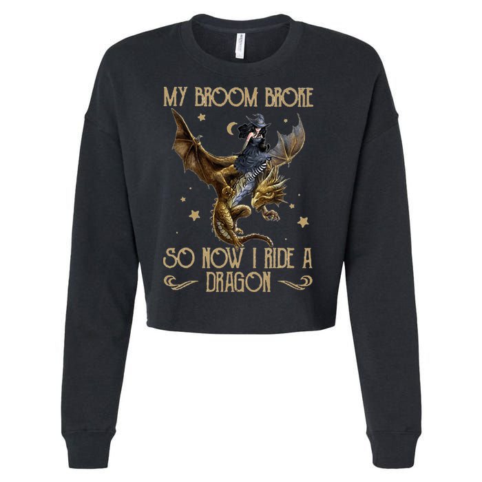 My Broom Broke So Now I Ride A Dragon Cropped Pullover Crew