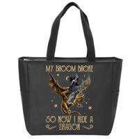 My Broom Broke So Now I Ride A Dragon Zip Tote Bag
