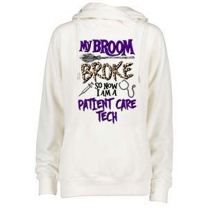 My Broom Broke So Now I Am A Patient Care Tech Great Gift Womens Funnel Neck Pullover Hood