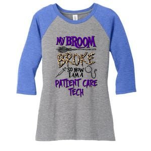 My Broom Broke So Now I Am A Patient Care Tech Great Gift Women's Tri-Blend 3/4-Sleeve Raglan Shirt