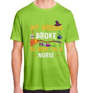 My Broom Broke So Now Im A Nurse Halloween Costume Day Women Adult ChromaSoft Performance T-Shirt