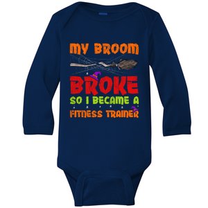 My Broom Broke So I Became A Fitness Trainer Halloween Funny Gift Baby Long Sleeve Bodysuit