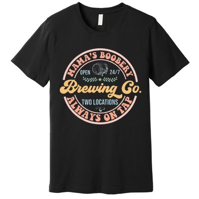 Mamas Boobery Brewing Co New Mom Breastfeeding Funny Premium T-Shirt