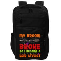 My Broom Broke So I Became A Hair Stylist Halloween Funny Gift Impact Tech Backpack