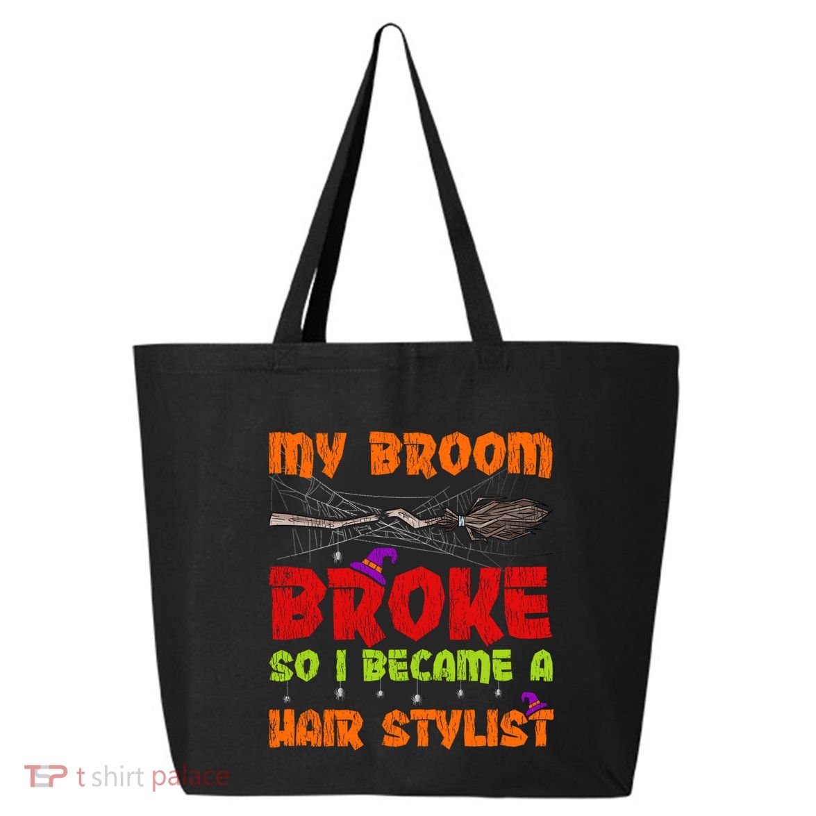 My Broom Broke So I Became A Hair Stylist Halloween Funny Gift 25L Jumbo Tote