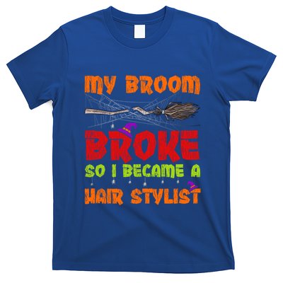 My Broom Broke So I Became A Hair Stylist Halloween Funny Gift T-Shirt