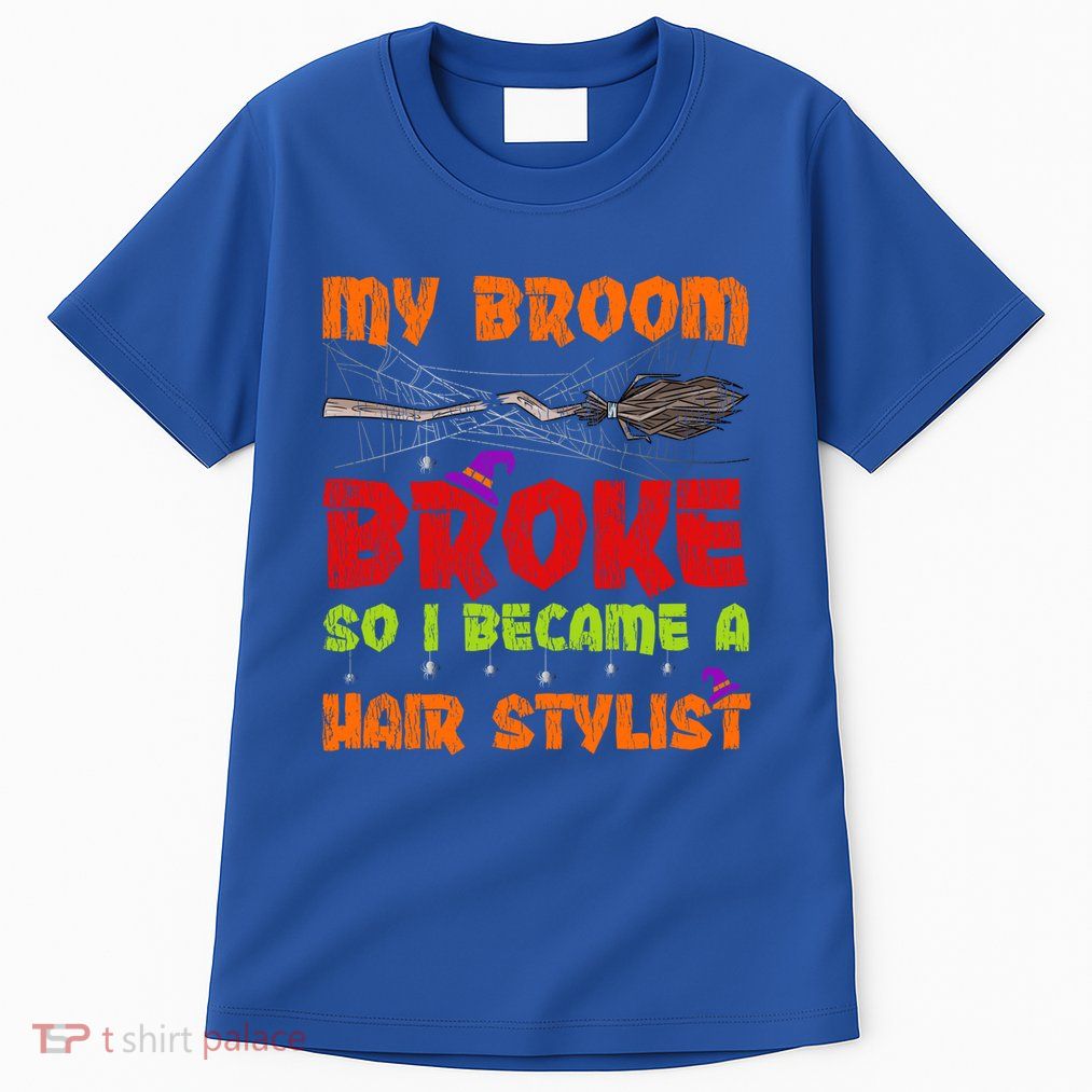 My Broom Broke So I Became A Hair Stylist Halloween Funny Gift Tall T-Shirt