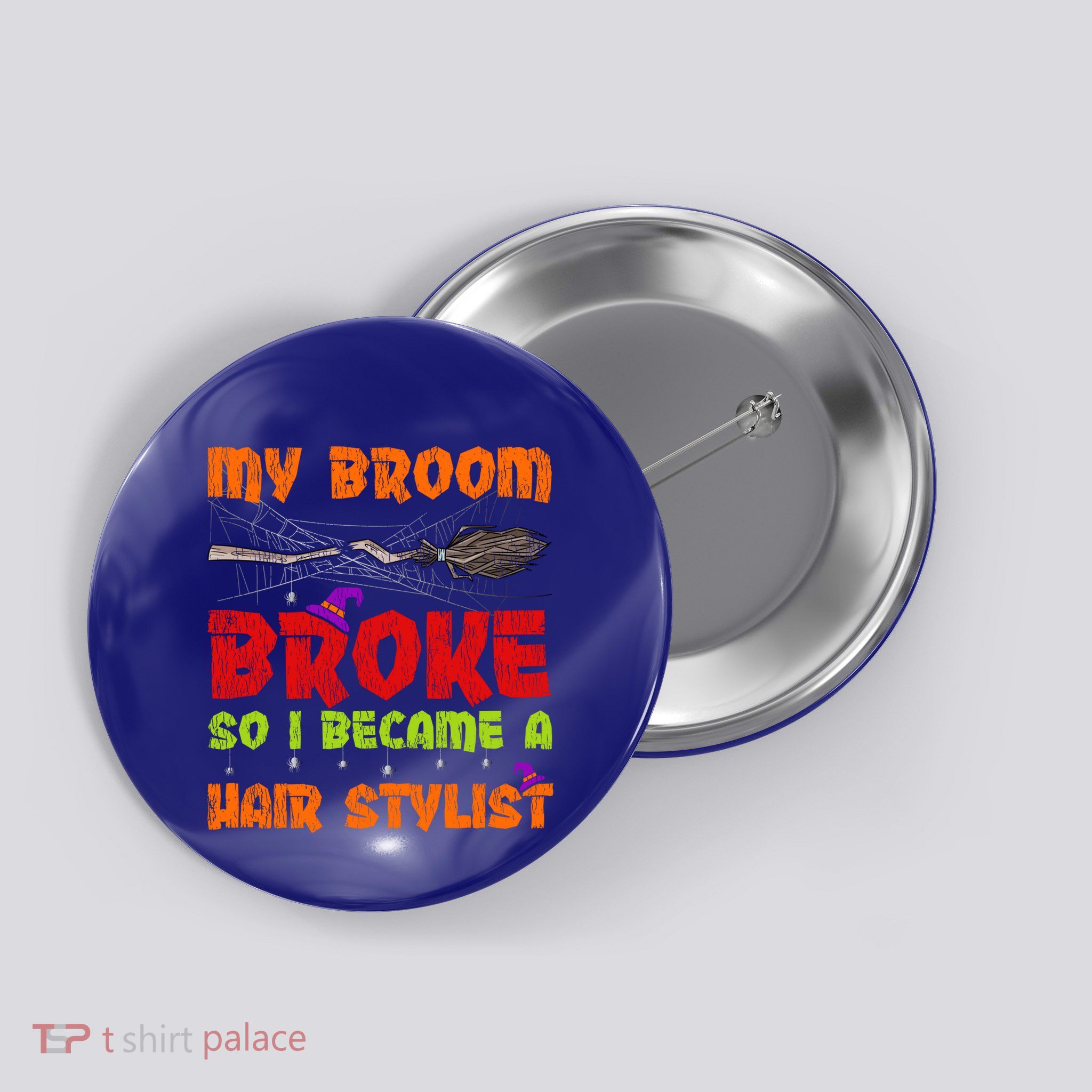My Broom Broke So I Became A Hair Stylist Halloween Funny Gift Button