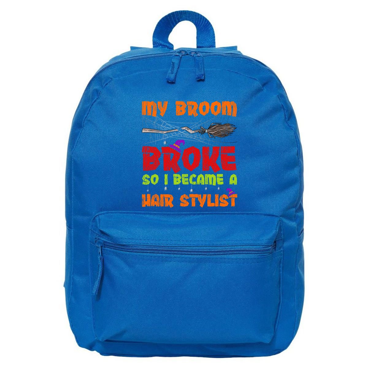 My Broom Broke So I Became A Hair Stylist Halloween Funny Gift 16 in Basic Backpack