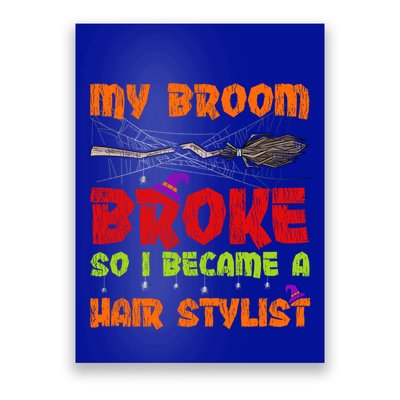 My Broom Broke So I Became A Hair Stylist Halloween Funny Gift Poster