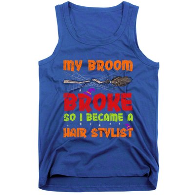 My Broom Broke So I Became A Hair Stylist Halloween Funny Gift Tank Top