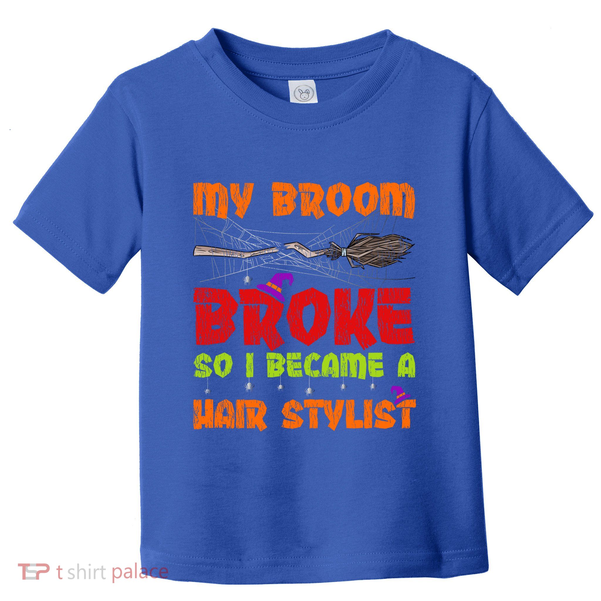 My Broom Broke So I Became A Hair Stylist Halloween Funny Gift Toddler T-Shirt