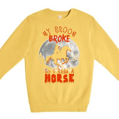 My Broom Broke So Now I Ride A Horse Premium Crewneck Sweatshirt