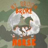 My Broom Broke So Now I Ride A Horse Legacy Tie Dye Trucker Hat