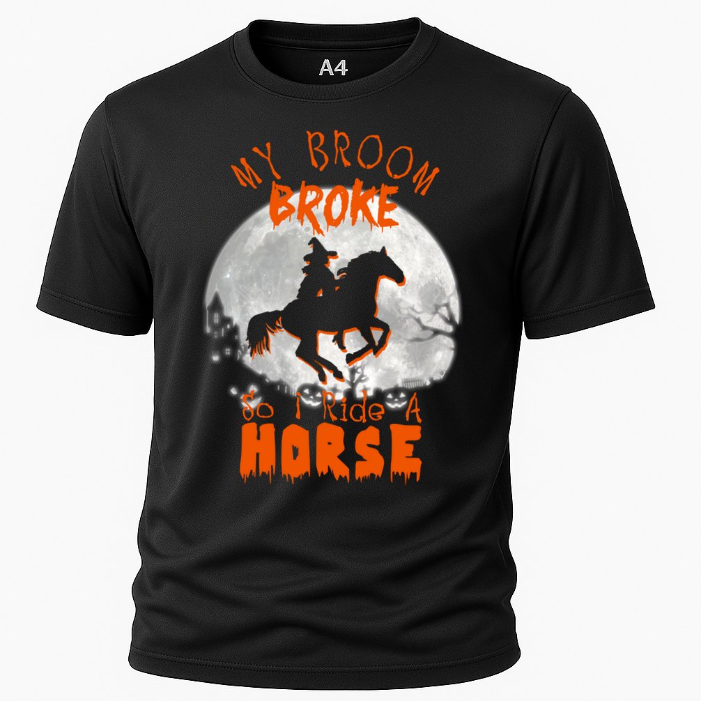 My Broom Broke So Now I Ride A Horse Performance Shirt