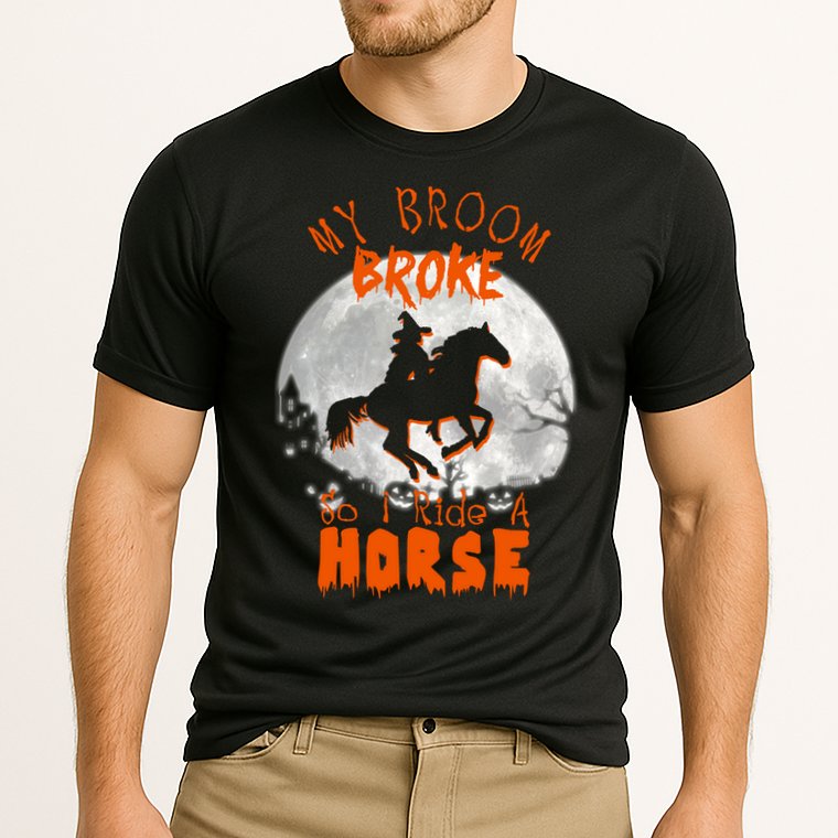 My Broom Broke So Now I Ride A Horse Performance Shirt