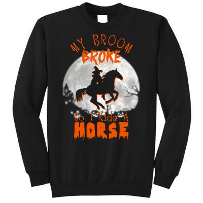 My Broom Broke So Now I Ride A Horse Sweatshirt