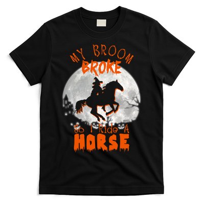 My Broom Broke So Now I Ride A Horse T-Shirt