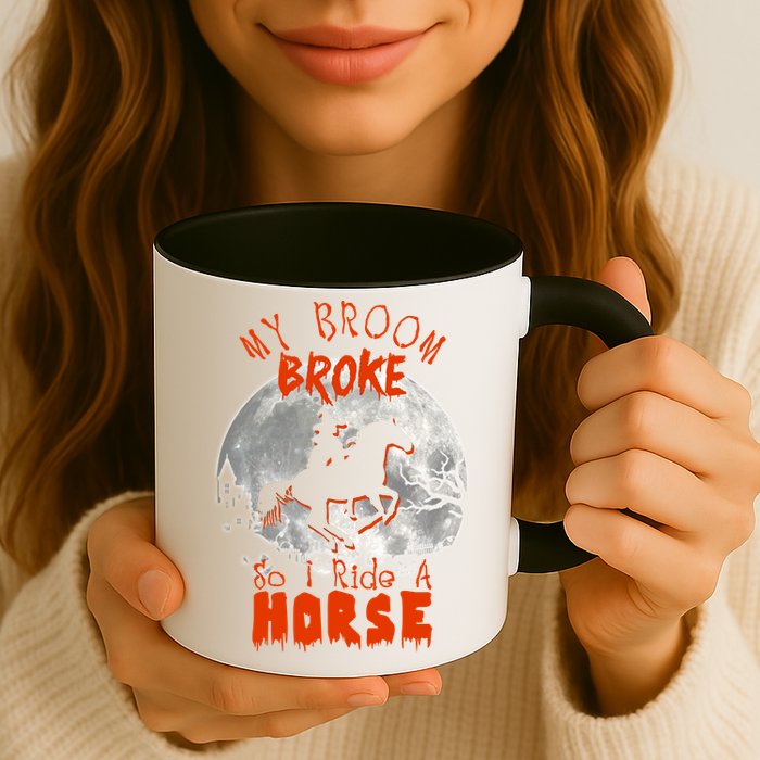 My Broom Broke So Now I Ride A Horse Mug