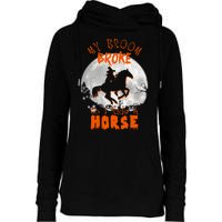 My Broom Broke So Now I Ride A Horse Womens Funnel Neck Pullover Hood