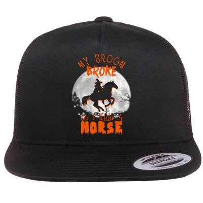 My Broom Broke So Now I Ride A Horse Flatbill Hat