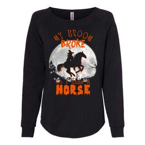 My Broom Broke So Now I Ride A Horse Womens California Wash Sweatshirt