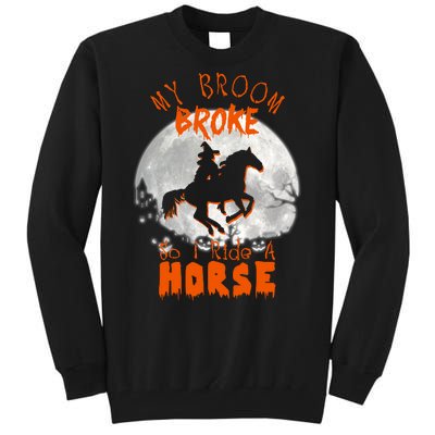 My Broom Broke So Now I Ride A Horse Tall Sweatshirt