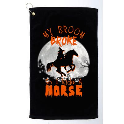 My Broom Broke So Now I Ride A Horse Golf Towel