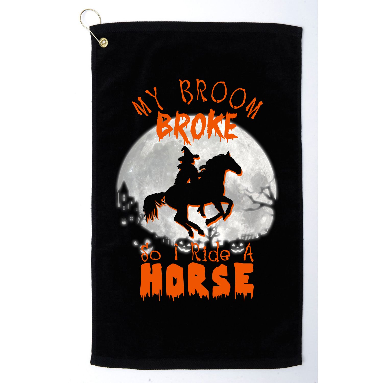 My Broom Broke So Now I Ride A Horse Golf Towel