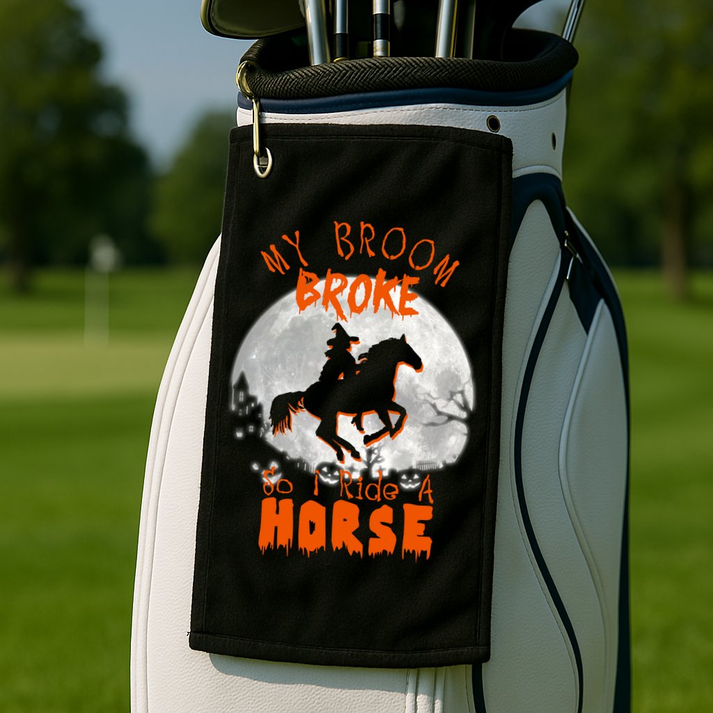 My Broom Broke So Now I Ride A Horse Golf Towel