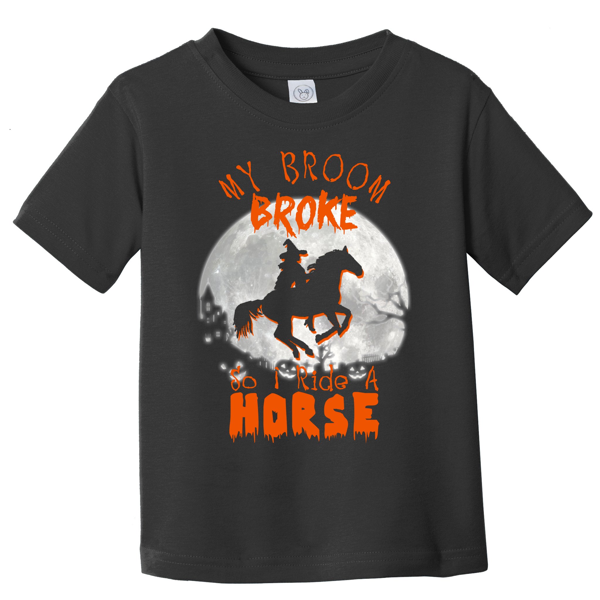 My Broom Broke So Now I Ride A Horse Toddler T-Shirt
