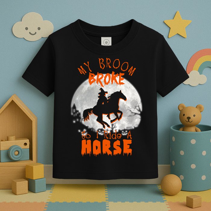 My Broom Broke So Now I Ride A Horse Toddler T-Shirt