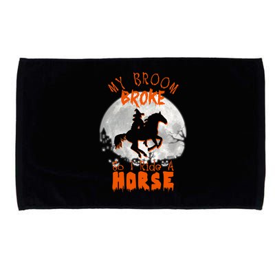 My Broom Broke So Now I Ride A Horse Microfiber Hand Towel
