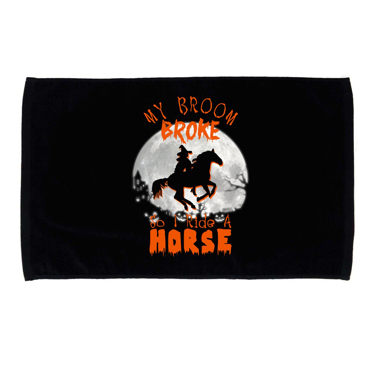 My Broom Broke So Now I Ride A Horse Microfiber Hand Towel