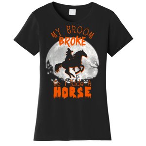 My Broom Broke So Now I Ride A Horse Women's T-Shirt