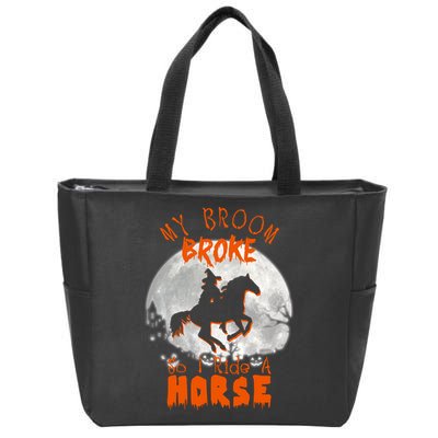 My Broom Broke So Now I Ride A Horse Zip Tote Bag