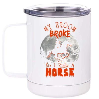 My Broom Broke So Now I Ride A Horse 12 oz Stainless Steel Tumbler Cup