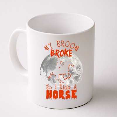 My Broom Broke So Now I Ride A Horse Coffee Mug