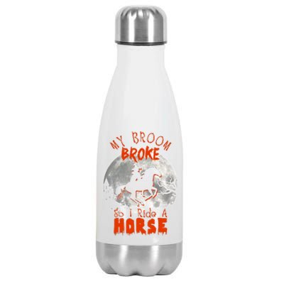 My Broom Broke So Now I Ride A Horse Stainless Steel Insulated Water Bottle