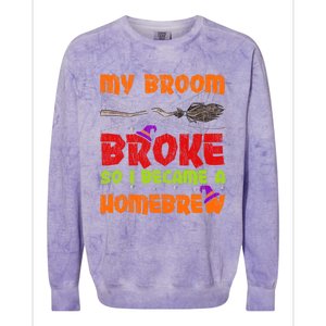 My Broom Broke So I Became A Homebrew Halloween Gift Colorblast Crewneck Sweatshirt