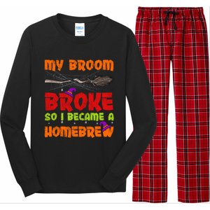 My Broom Broke So I Became A Homebrew Halloween Gift Long Sleeve Pajama Set