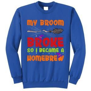 My Broom Broke So I Became A Homebrew Halloween Gift Sweatshirt