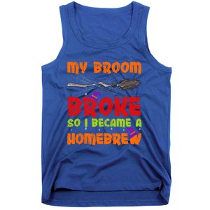 My Broom Broke So I Became A Homebrew Halloween Gift Tank Top