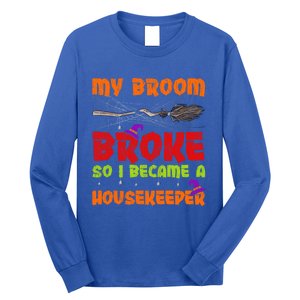 My Broom Broke So I Became A Housekeeper Halloween Gift Long Sleeve Shirt