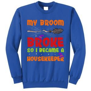 My Broom Broke So I Became A Housekeeper Halloween Gift Sweatshirt