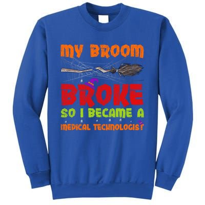 My Broom Broke So I Became A Medical Technologist Halloween Great Gift Sweatshirt