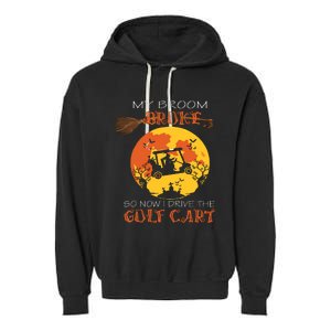 My Broom Broke So Now I Drive A Golf Cart Halloween Funny Garment-Dyed Fleece Hoodie